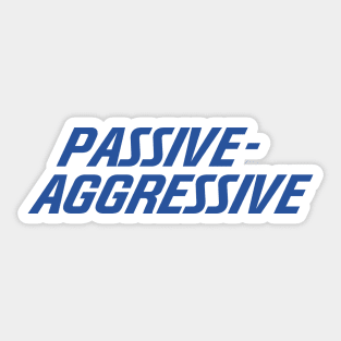 passive agrassive progressive Sticker